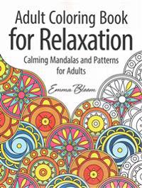 Adult Coloring Book for Relaxation: Calming Mandalas and Patterns for Adults