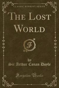 The Lost World (Classic Reprint)