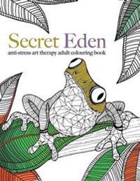 Secret Eden: anti-stress art therapy colouring book