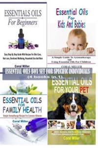 Essential Oils Box Set for Specific Individuals: For Beginners, Kids and Babies, Family Health and Pets (4 Books in 1)