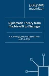 Diplomatic Theory from Machiavelli to Kissinger
