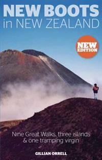 New Boots in New Zealand: Nine Great Walks, Three Islands and One Tramping Virgin