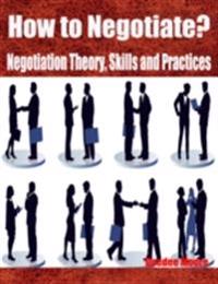 How to Negotiate? - Negotiation Theory, Skills and Practices