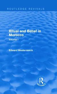 Ritual and Belief in Morocco: Vol. I