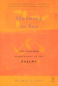 Opening to You: Zen-Inspired Translations of the Psalms