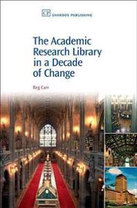 The Academic Research Library in a Decade of Change