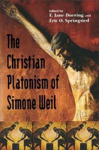 The Christian Platonism Of Simone Weil