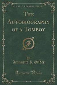 The Autobiography of a Tomboy (Classic Reprint)