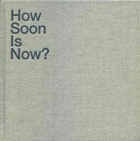 How Soon Is Now?