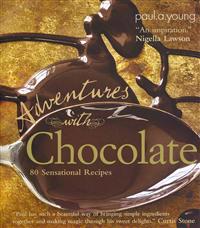 Adventures with Chocolate: 80 Sensational Recipes