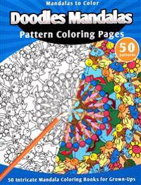 Mandalas to Color: Doodles Mandalas Pattern Coloring Pages (50 Intricate Mandala Coloring Books for Grown-Ups)