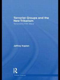 Terrorist Groups and the New Tribalism