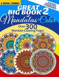 Great Big Book 2 of Mandalas to Color - Over 300 Mandala Coloring Pages - Vol. 7,8,9,10,11 & 12 Combined: 6 Book Combo - Ranging from Simple & Easy to