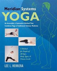Meridian Systems Yoga: An Accessible & Innovative Method That Combines Yoga & Traditional Chinese Medicine