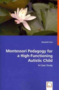 Montessori Pedagogy for a High-Functioning Autistic Child