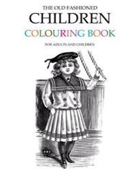 The Old Fashioned Children Colouring Book