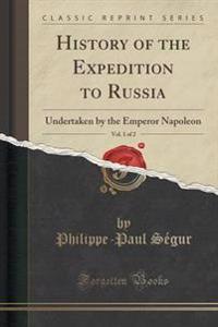 History of the Expedition to Russia, Vol. 1 of 2