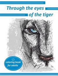 Through the Eyes of the Tiger: Coloring Book for Adults