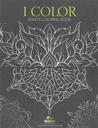 I Color: Adults Coloring Book