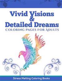Vivid Visions & Detailed Dreams: Coloring Pages for Adults