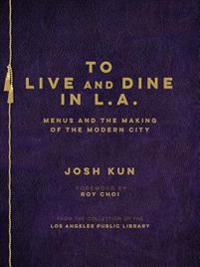 To Live and Dine in L.A.: Menus and the Making of the Modern City