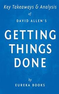 Key Takeaways & Analysis of David Allen's Getting Things Done: The Art of Stress-Free Productivity