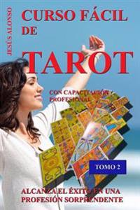 Curso Facil de Tarot - Tomo 2: Con Capacitacion Profesional