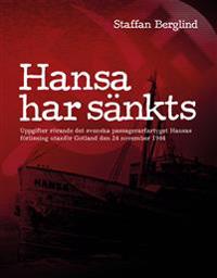 Hansa har sänkts : uppgifter rörande det svenska passagerarfartyget Hansas förlisning utanför Gotland den 24 november 1944