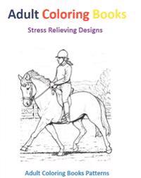 Adult Coloring Books: Horse Designs for Stress Relief