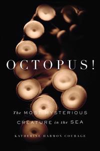 Octopus!: The Most Mysterious Creature in the Sea