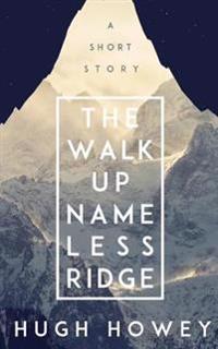 Hugh Howey Twinpack Vol.1: The Walk Up Nameless Ridge & Beacon 23
