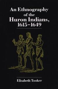 An Ethnography of the Huron Indians, 1615-49