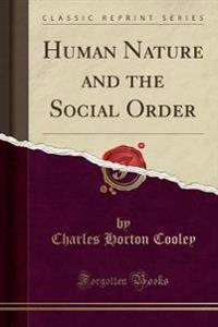 Human Nature and the Social Order (Classic Reprint)