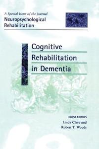 Cognitive Rehabilitation in Dementia: A Special Issue of Neuropsychological Rehabilitation