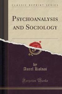 Psychoanalysis and Sociology (Classic Reprint)