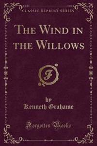 The Wind in the Willows (Classic Reprint)