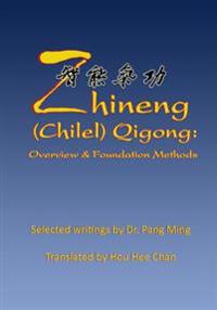 Zhineng (Chilel) Qigong: Overview and Foundation Methods