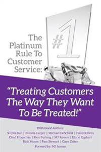 The Platinum Rule to Customer Service: Treating Customers the Way They Want to Be Treated