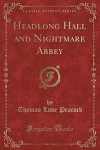 Headlong Hall and Nightmare Abbey (Classic Reprint)
