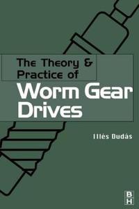 The Theory and Practice of Worm Gear Drives