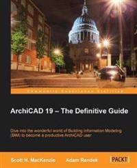 Archicad 19 - The Definitive Guide