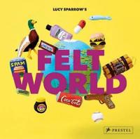 Lucy Sparrow's Felt World