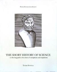 The Short History of Science: Or the Long Path to the Union of Metaphysics and Empiricism
