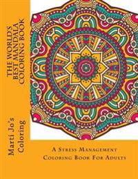 The World's Best Mandala Coloring Book: A Stress Management Coloring Book for Adults