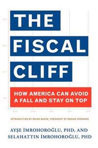The Fiscal Cliff: How America Can Avoid a Fall and Stay on Top