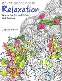 Relaxation Templates for Meditation and Calming Coloring Book