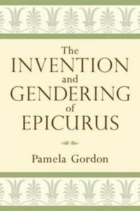 The Invention and Gendering of Epicurus
