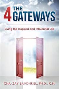 The 4 Gateways: Living the Inspired and Influential Life