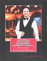 200 Hotel & Restaurant Management Training Tutorials: Practical Training Manual for Hoteliers & Hospitality Management Students