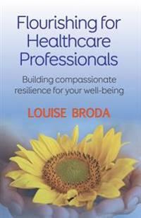 Flourishing for Healthcare Professionals - Building compassionate resilience for your well-being